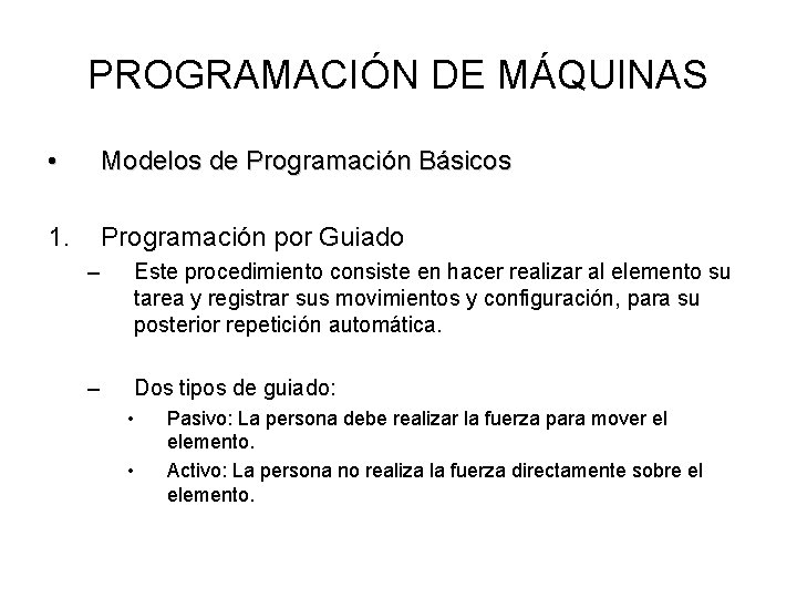 PROGRAMACIÓN DE MÁQUINAS • Modelos de Programación Básicos 1. Programación por Guiado – Este