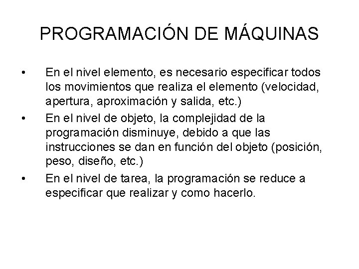 PROGRAMACIÓN DE MÁQUINAS • • • En el nivel elemento, es necesario especificar todos