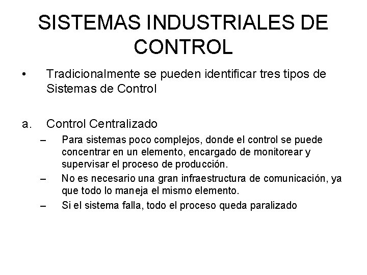 SISTEMAS INDUSTRIALES DE CONTROL • Tradicionalmente se pueden identificar tres tipos de Sistemas de