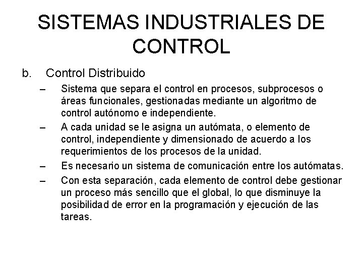 SISTEMAS INDUSTRIALES DE CONTROL b. Control Distribuido – – Sistema que separa el control