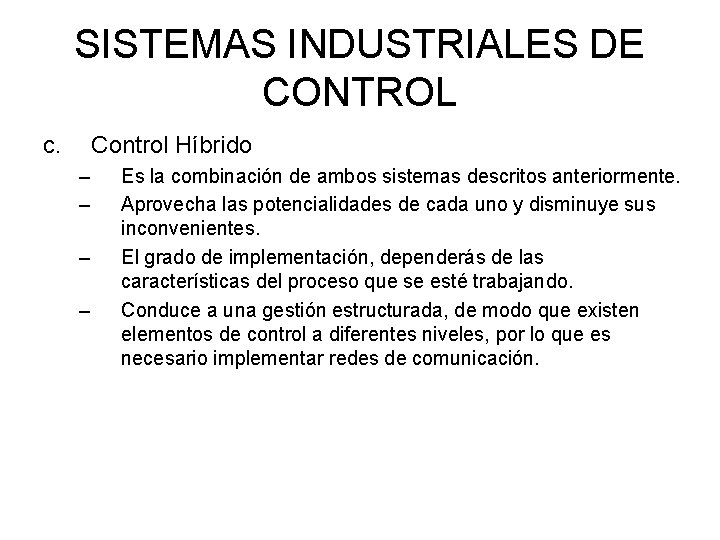 SISTEMAS INDUSTRIALES DE CONTROL c. Control Híbrido – – Es la combinación de ambos