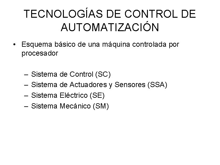 TECNOLOGÍAS DE CONTROL DE AUTOMATIZACIÓN • Esquema básico de una máquina controlada por procesador