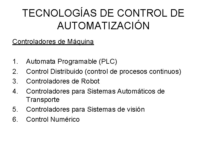 TECNOLOGÍAS DE CONTROL DE AUTOMATIZACIÓN Controladores de Máquina 1. 2. 3. 4. 5. 6.