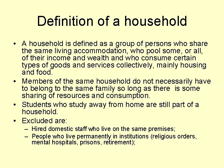 Definition of a household • A household is defined as a group of persons