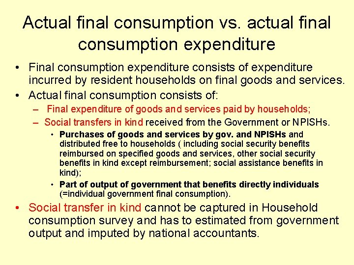 Actual final consumption vs. actual final consumption expenditure • Final consumption expenditure consists of