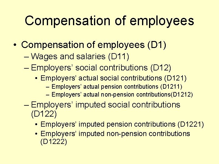 Compensation of employees • Compensation of employees (D 1) – Wages and salaries (D