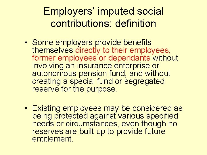 Employers’ imputed social contributions: definition • Some employers provide benefits themselves directly to their