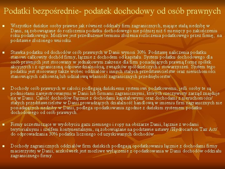 Podatki bezpośrednie- podatek dochodowy od osób prawnych n n n Wszystkie duńskie osoby prawne