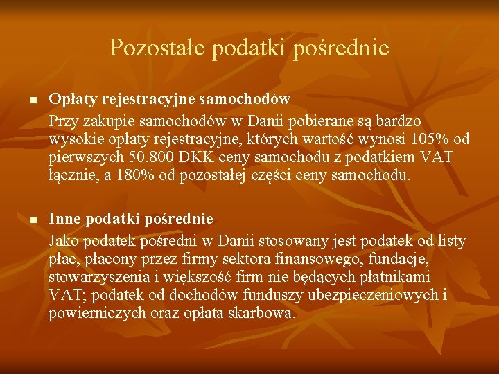 Pozostałe podatki pośrednie n n Opłaty rejestracyjne samochodów Przy zakupie samochodów w Danii pobierane