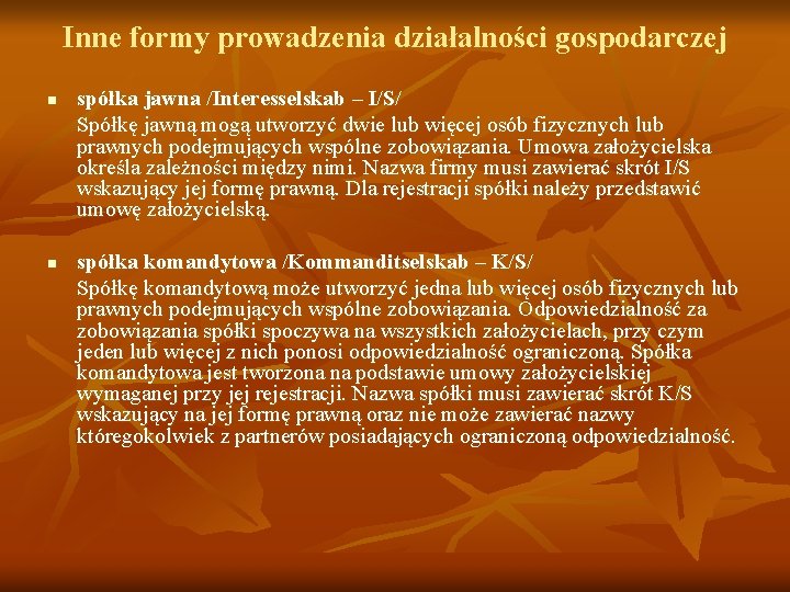 Inne formy prowadzenia działalności gospodarczej n n spółka jawna /Interesselskab – I/S/ Spółkę jawną