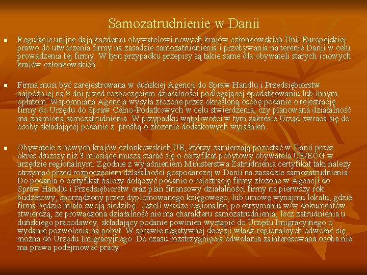 Samozatrudnienie w Danii n n n Regulacje unijne dają każdemu obywatelowi nowych krajów członkowskich