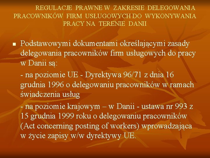 REGULACJE PRAWNE W ZAKRESIE DELEGOWANIA PRACOWNIKÓW FIRM USŁUGOWYCH DO WYKONYWANIA PRACY NA TERENIE DANII