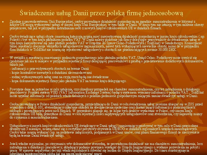 Świadczenie usług Danii przez polską firmę jednoosobową n Zgodnie z prawodawstwem Unii Europejskiej, osoby