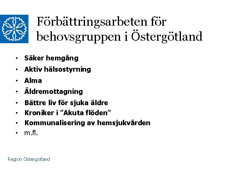 Förbättringsarbeten för behovsgruppen i Östergötland • Säker hemgång • Aktiv hälsostyrning • Alma •