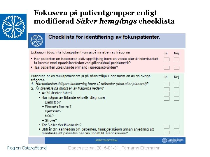 Fokusera på patientgrupper enligt modifierad Säker hemgångs checklista Region Östergötland Dagens tema, 2015 -01