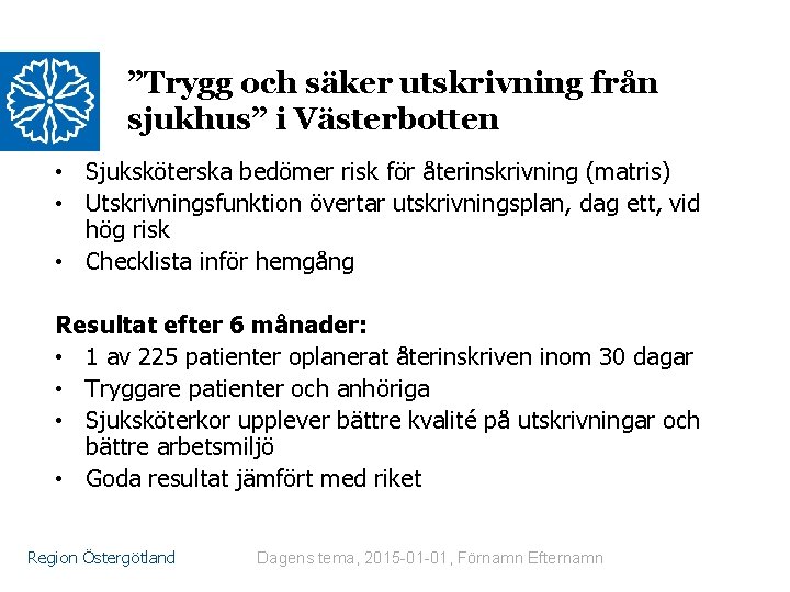 ”Trygg och säker utskrivning från sjukhus” i Västerbotten • Sjuksköterska bedömer risk för återinskrivning