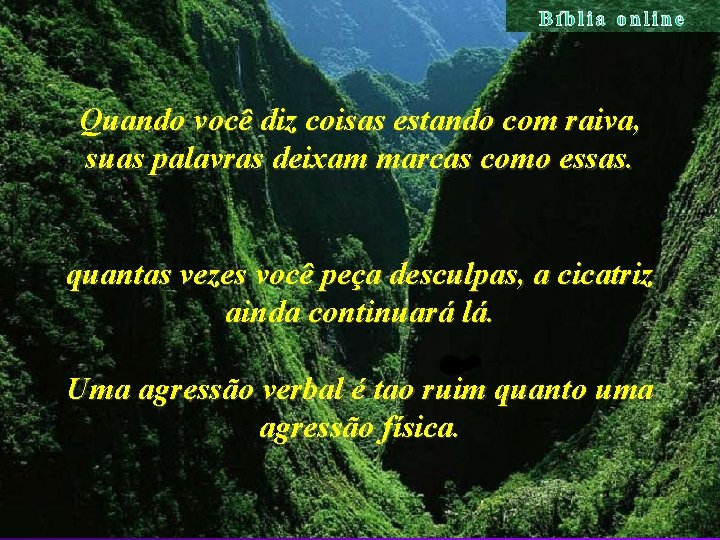 Quando você diz coisas estando com raiva, suas palavras deixam marcas como essas. quantas