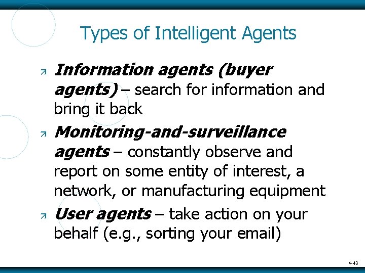 Types of Intelligent Agents Information agents (buyer agents) – search for information and bring