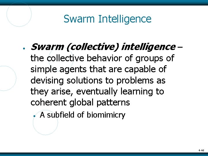 Swarm Intelligence Swarm (collective) intelligence – the collective behavior of groups of simple agents