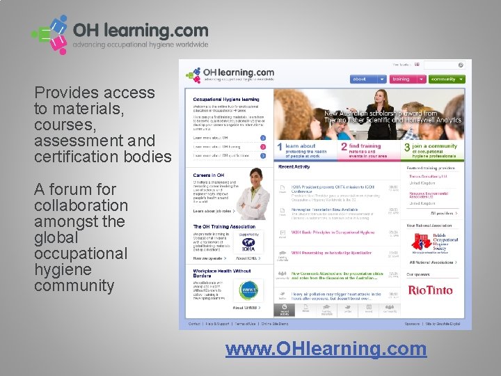 Provides access to materials, courses, assessment and certification bodies A forum for collaboration amongst Provides access to materials, courses, assessment and certification bodies A forum for collaboration amongst