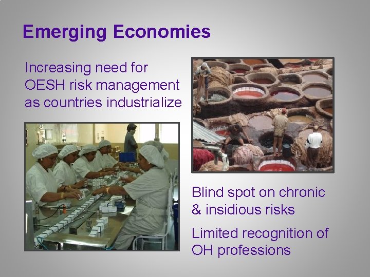 Emerging Economies Increasing need for OESH risk management as countries industrialize Blind spot on Emerging Economies Increasing need for OESH risk management as countries industrialize Blind spot on