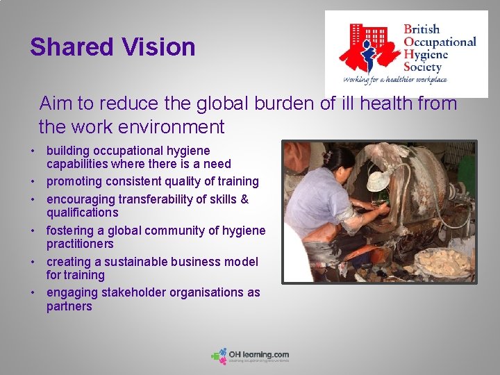 Shared Vision Aim to reduce the global burden of ill health from the work Shared Vision Aim to reduce the global burden of ill health from the work