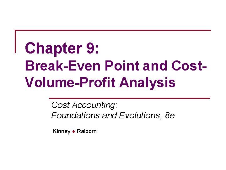 Chapter 9: Break-Even Point and Cost. Volume-Profit Analysis Cost Accounting: Foundations and Evolutions, 8