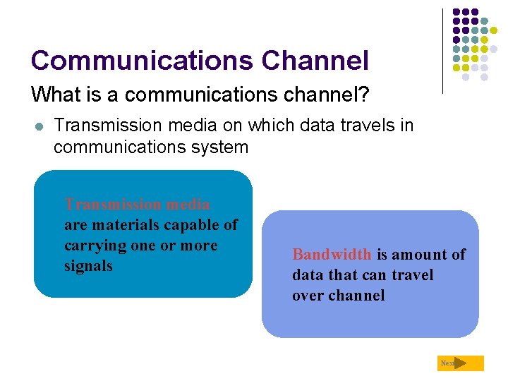 Communications Channel What is a communications channel? l Transmission media on which data travels