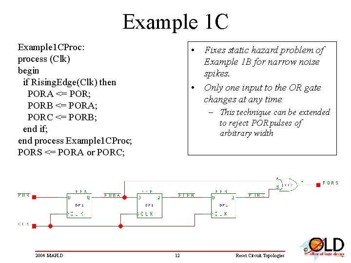 Example 1 CProc: process (Clk) begin if Rising. Edge(Clk) then PORA <= POR; PORB