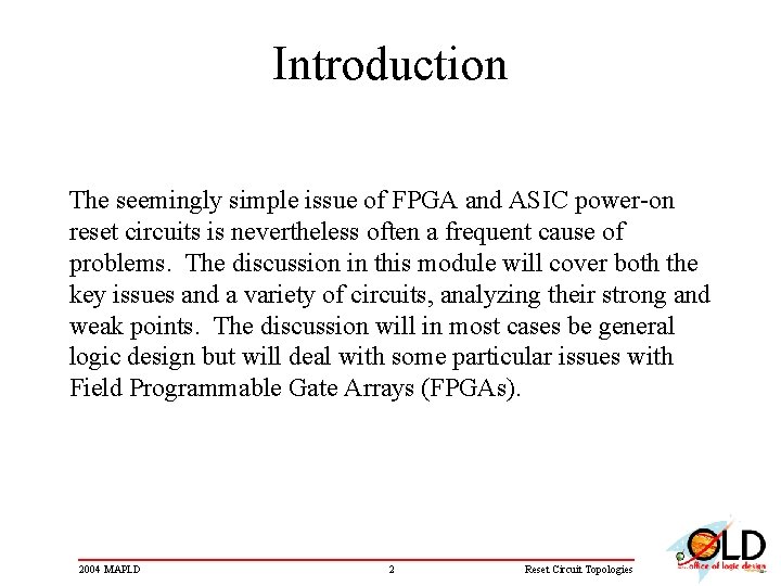 Introduction The seemingly simple issue of FPGA and ASIC power-on reset circuits is nevertheless