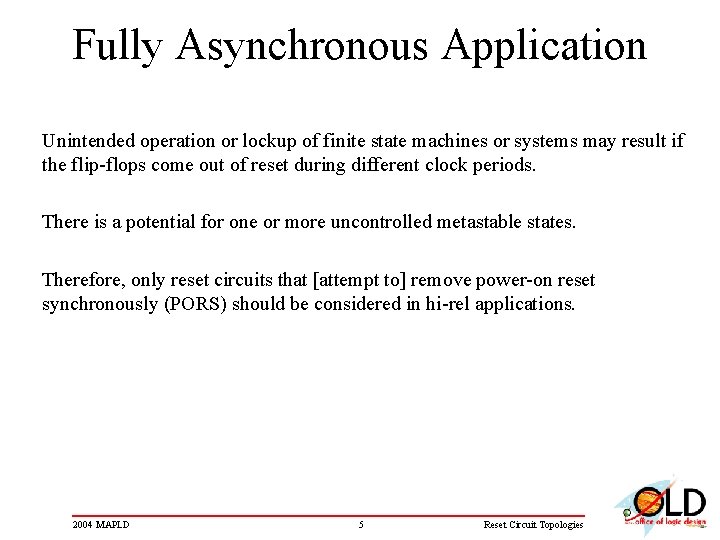 Fully Asynchronous Application Unintended operation or lockup of finite state machines or systems may