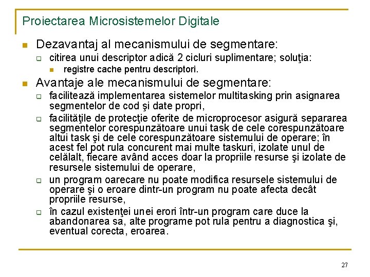 Proiectarea Microsistemelor Digitale n Dezavantaj al mecanismului de segmentare: q citirea unui descriptor adică