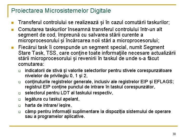 Proiectarea Microsistemelor Digitale n n n Transferul controlului se realizează şi în cazul comutării