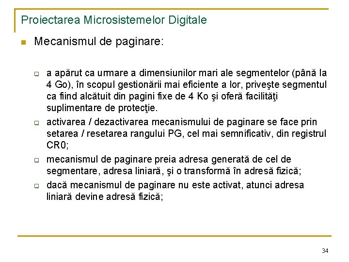 Proiectarea Microsistemelor Digitale n Mecanismul de paginare: q q a apărut ca urmare a