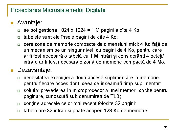 Proiectarea Microsistemelor Digitale n Avantaje: q q q n se pot gestiona 1024 x