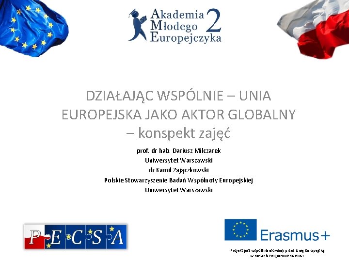 DZIAŁAJĄC WSPÓLNIE – UNIA EUROPEJSKA JAKO AKTOR GLOBALNY – konspekt zajęć prof. dr hab.