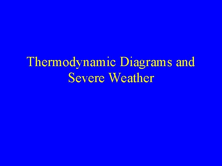 Thermodynamic Diagrams and Severe Weather 