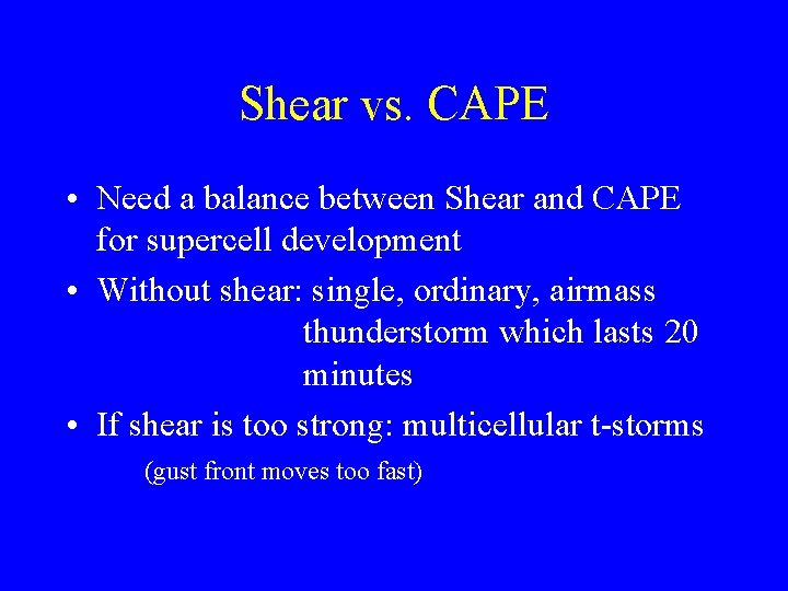 Shear vs. CAPE • Need a balance between Shear and CAPE for supercell development