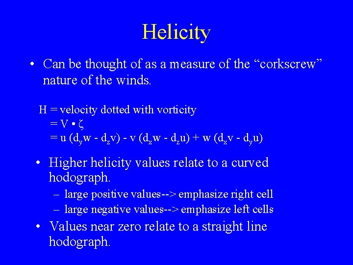 Helicity • Can be thought of as a measure of the “corkscrew” nature of