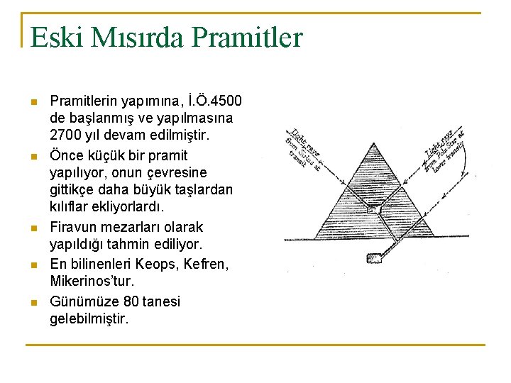 Eski Mısırda Pramitler n n n Pramitlerin yapımına, İ. Ö. 4500 de başlanmış ve