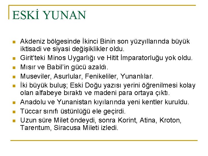 ESKİ YUNAN n n n n Akdeniz bölgesinde İkinci Binin son yüzyıllarında büyük iktisadi