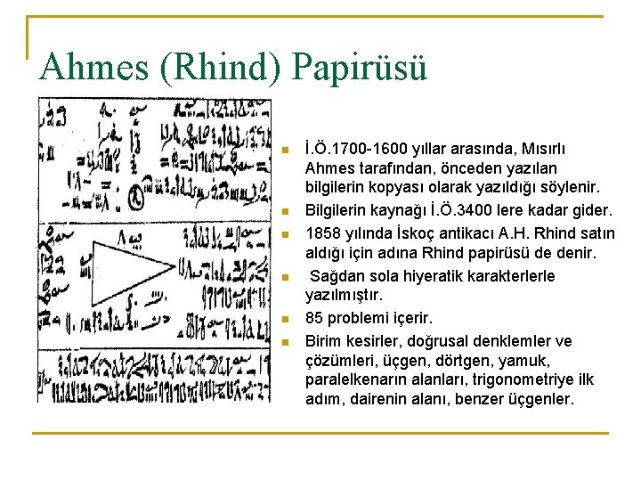 Ahmes (Rhind) Papirüsü n n n İ. Ö. 1700 -1600 yıllar arasında, Mısırlı Ahmes