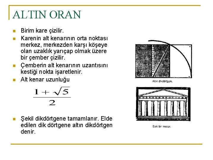 ALTIN ORAN n n n Birim kare çizilir. Karenin alt kenarının orta noktası merkez,