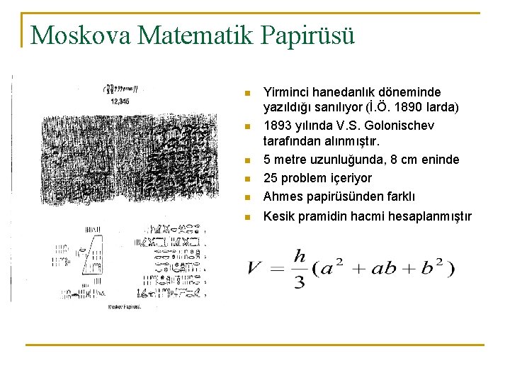 Moskova Matematik Papirüsü n Yirminci hanedanlık döneminde yazıldığı sanılıyor (İ. Ö. 1890 larda) 1893