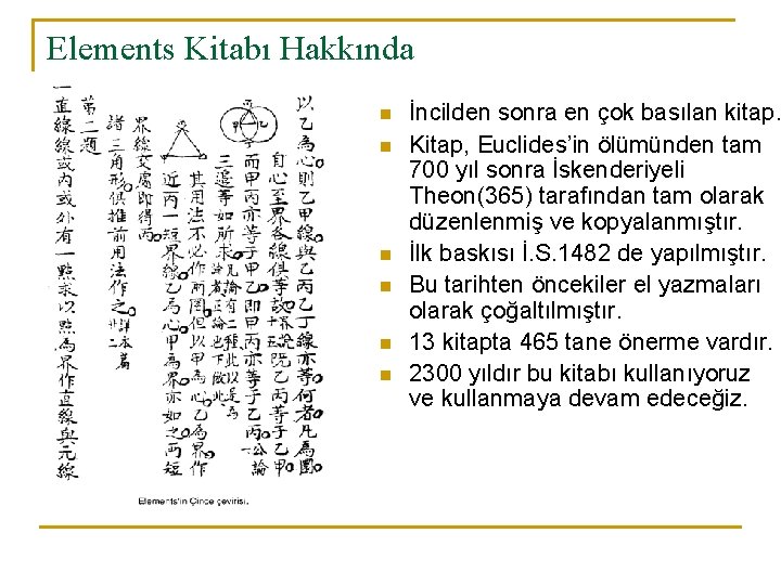 Elements Kitabı Hakkında n n n İncilden sonra en çok basılan kitap. Kitap, Euclides’in