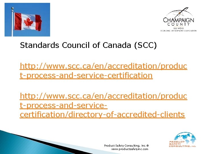 Standards Council of Canada (SCC) http: //www. scc. ca/en/accreditation/produc t-process-and-service-certification http: //www. scc. ca/en/accreditation/produc