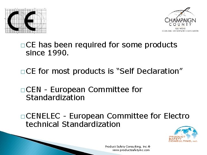 � CE has been required for some products since 1990. � CE for most
