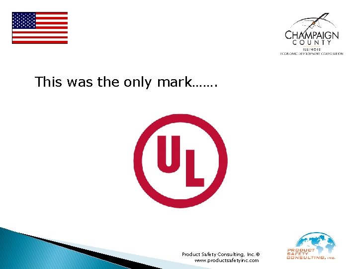 This was the only mark……. Product Safety Consulting, Inc. © www. productsafetyinc. com 