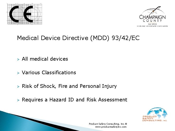 Medical Device Directive (MDD) 93/42/EC Ø All medical devices Ø Various Classifications Ø Risk