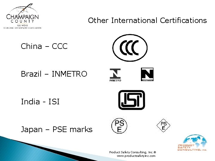 Other International Certifications China – CCC Brazil – INMETRO India - ISI Japan –